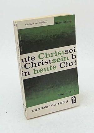 Seller image for Christsein heute : Handbuch d. Probleme : Band II - K-Z / Hrsg. von Friedrich Samuel Rothenberg for sale by Versandantiquariat Buchegger