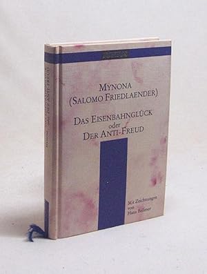 Bild des Verkufers fr Das Eisenbahnglck oder der Anti-Freud / Mynona (Salomo Friedlnder). Mit Zeichn. von Hans Bellmer zum Verkauf von Versandantiquariat Buchegger