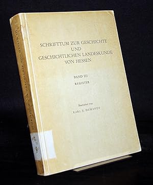 Image du vendeur pour Schrifttum zur Geschichte und geschichtlichen Landeskunde von Hessen. Band 3. Register. Bearbeitet von Karl E. Demandt. mis en vente par Antiquariat Kretzer