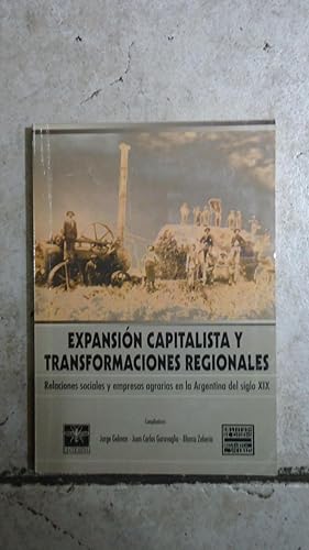 Imagen del vendedor de EXPANSIN CAPITALISTA Y TRANSFORMACIONES REGIONALES. RELACIONES SOCIALES Y EMPRESAS AGRARIAS EN LA ARGENTINA DEL SIGLO XIX a la venta por Ernesto Julin Friedenthal