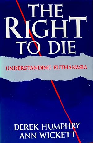 Seller image for The Right to Die: Understanding Euthanasia for sale by The Parnassus BookShop
