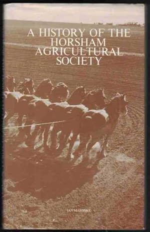 A HISTORY OF THE HORSHAM AGRICULTURAL SOCIETY A Hundred Horsham Shows