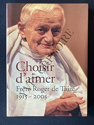 CHOISIR D'AIMER-FRERE ROGER DE TAIZE 1915-2005