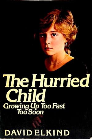Immagine del venditore per The Hurried Child: Growing Up Too Fast Too Soon venduto da The Parnassus BookShop