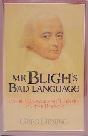 Mr Bligh's Bad Language: Passion, Power and Theatre on the Bounty