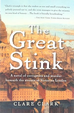 Seller image for The Great Stink: A Novel of Corruption and Murder Beneath the Streets of Victorian London for sale by The Parnassus BookShop