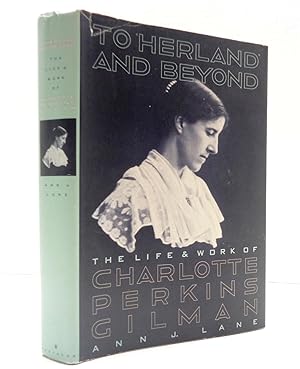 Imagen del vendedor de To Herland and Beyond: The Life and Work of Charlotte Perkins Gilman a la venta por The Parnassus BookShop
