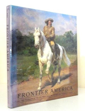 Seller image for Frontier America: Art and Treasures of the Old West from the Buffalo Bill Historical Center for sale by The Parnassus BookShop