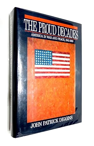 Seller image for The Proud Decades: America in War and in Peace, 1941-1960 for sale by The Parnassus BookShop