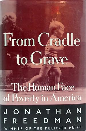 Seller image for From Cradle to Grave: The Human Face of Poverty in America for sale by The Parnassus BookShop