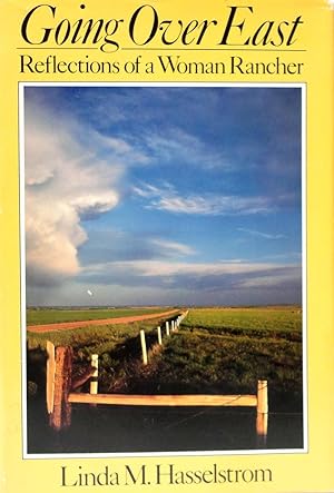 Seller image for Going Over East: Reflections Of A Woman Rancher for sale by The Parnassus BookShop