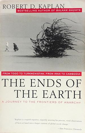 The Ends of the Earth: From Togo to Turkmenistan, from Iran to Cambodia, a Journey to the Frontie...
