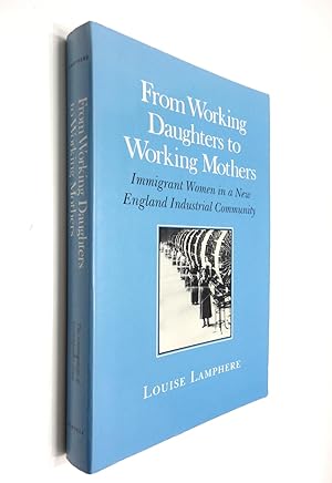 Imagen del vendedor de From Working Daughters to Working Mothers: Immigrant Women in a New England Industrial Community a la venta por The Parnassus BookShop