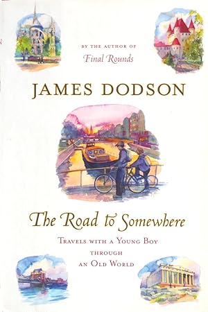 Seller image for The Road to Somewhere : Travels with a Young Boy in an Old World for sale by The Parnassus BookShop