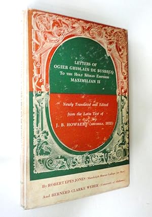Image du vendeur pour Letters of Ogier Ghislain De Busbecq To The Holy Roman Emperor Maximilian II mis en vente par The Parnassus BookShop