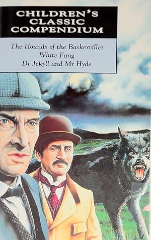 Children's Classic Compendium: The Hounds of the Baskervilles, White Fang, Dr Jekyll and Mr Hyde