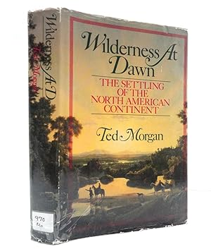 Wilderness at Dawn: The Settling of the North American Continent
