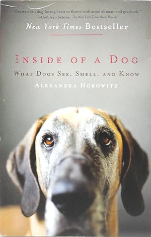 Inside Of A Dog: What Dogs See, Smell, and Know