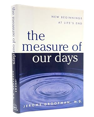Image du vendeur pour The Measure of Our Days: New Beginnings at Life's End mis en vente par The Parnassus BookShop