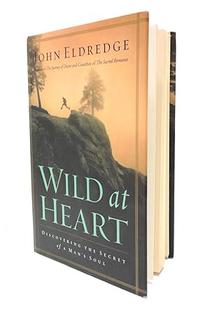 Wild at Heart: Discovering the Secret of a Man's Soul