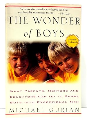 Seller image for The Wonder of Boys: What Parents, Mentors and Educators Can Do to Shape Boys into Exceptional Men for sale by The Parnassus BookShop