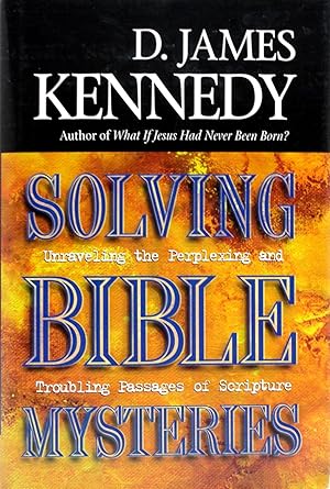 Solving Bible Mysteries: Unraveling the Perplexing and Troubling Passages of Scripture