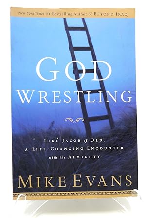 God Wrestling: Like Jacob of Old, A Life-Changing Encounter with the Almighty