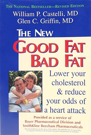 Immagine del venditore per The New Good Fat Bad Fat: Lower Your Cholesterol & Reduce Your Odds Of A Heart Attack venduto da The Parnassus BookShop