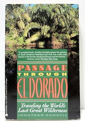Passage Through El Dorado: Travelling the World's Last Great Wilderness