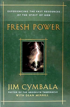 Fresh Power: Experiencing the Vast Resources of the Spirit of God