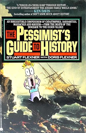 Seller image for Pessimist's Guide to History: An Irrestistible Guide to Compendium of Catastrophies, Babarities, Massacres and Mayhem-from the Death of Dinosaurs to the Exxon Valdez for sale by The Parnassus BookShop