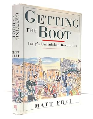 Getting the Boot: Italy's Unfinished Revolution