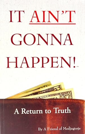 It Ain't Gonna Happen: A Return to Truth (Mejanomics CD Included)