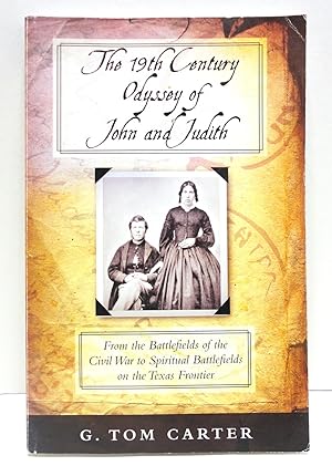 The 19th Century Odyssey of John and Judith: From the Battlefields of the Civil War to Spiritual ...