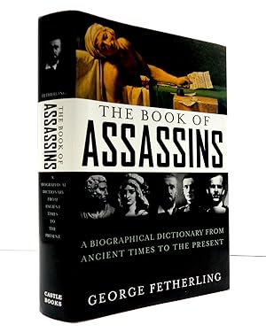Image du vendeur pour The Book of Assassins: A Biographical Dictionary from Ancient Times to the Present mis en vente par The Parnassus BookShop