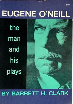 Image du vendeur pour Eugene O'Neill: The Man and His Plays mis en vente par The Parnassus BookShop