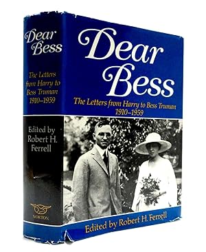 Dear Bess: The Letters from Harry to Bess Truman 1910-1959