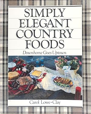 Immagine del venditore per Simply Elegant Country Foods : Downhome Goes Uptown venduto da The Parnassus BookShop