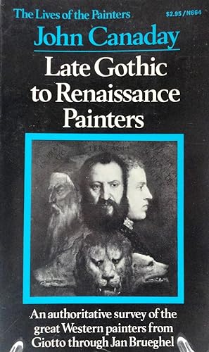 Seller image for Late Gothic to Renaissance Paintersl (The Lives of the Painters, I ) for sale by The Parnassus BookShop