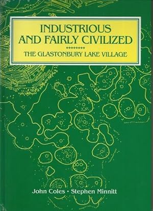 Industrious and Fairly Civilized The Glastonbury Lake Village.