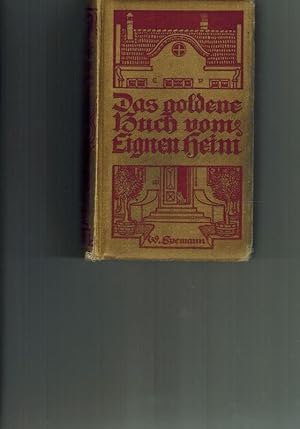 Spemanns goldenes Buch vom Eigen Heim. Eine Hauskunde für Jedermann.