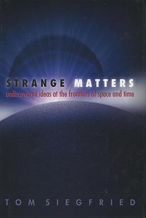 Image du vendeur pour Strange Matters: Undiscovered Ideas at the Frontiers of Space and Time mis en vente par Kenneth A. Himber