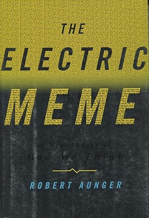 The Electric Meme A New Theory of How We Think and Communicate