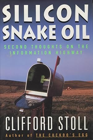 Seller image for Silicon Snake Oil: Second Thoughts on the Information Highway for sale by Kenneth A. Himber