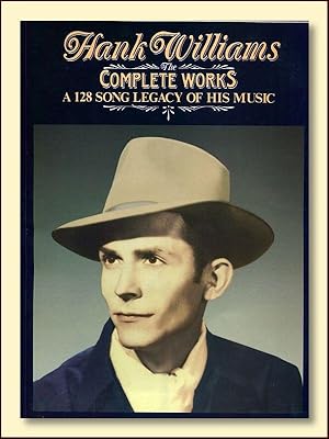 Hank Williams: Complete Works a 128 Song Legacy of His Music
