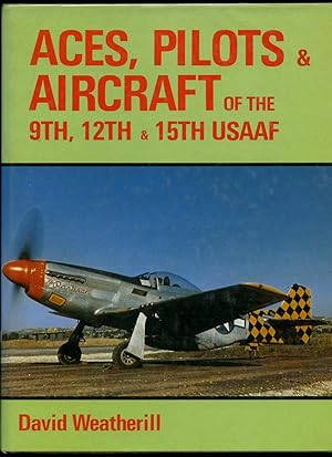 Seller image for Aces, Pilots & Aircraft of the 9th, 12th & 15th USAAF for sale by Little Stour Books PBFA Member