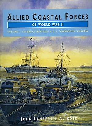 Bild des Verkufers fr Allied Coastal Forces of World War II. Volume I: Fairmile Designs & U.S. Submarine Chasers zum Verkauf von Little Stour Books PBFA Member