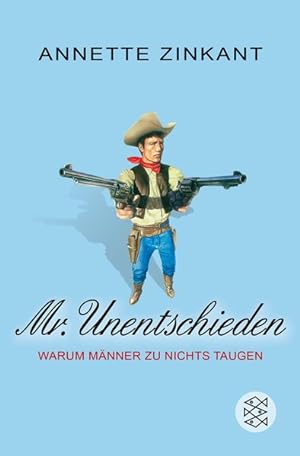 Seller image for Mr. Unentschieden: Warum Männer zu nichts taugen for sale by ANTIQUARIAT Franke BRUDDENBOOKS