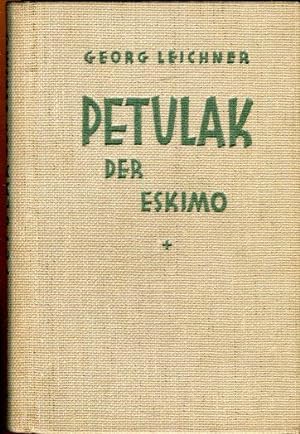 Petulak, der Eskimo - Ein Lebenskampf in der Arktis.