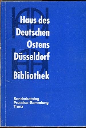 Seller image for Sonderkatalog Prussica-Sammlung Trunz (Landwirtschaftsrat Dr.August Trunz 1875-1963). Haus des Deutschen Ostens Dsseldorf - Bibliothek. for sale by Antiquariat am Flughafen